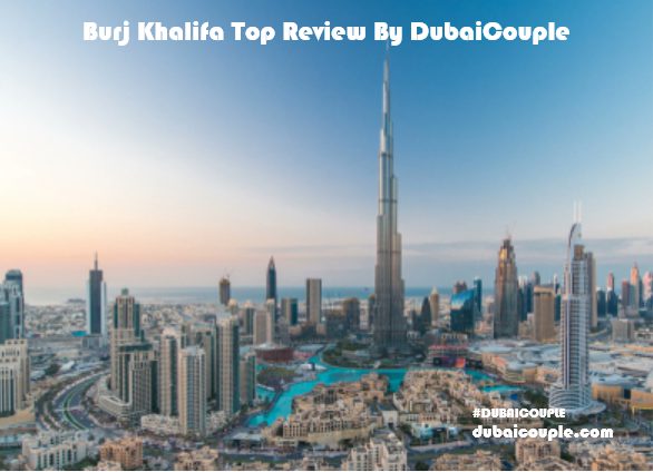 Burj Khalifa Top Review By DubaiCouple | Is Burj Khalifa Worth to Visit