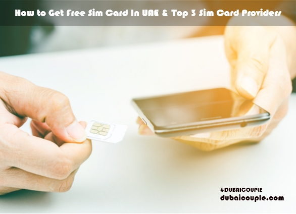 How to Get Free Sim Card In UAE & Top 3 Sim Card Providers