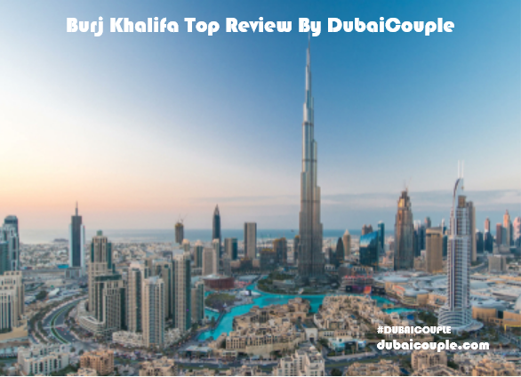 Burj Khalifa Top Review By DubaiCouple | Is Burj Khalifa Worth to Visit