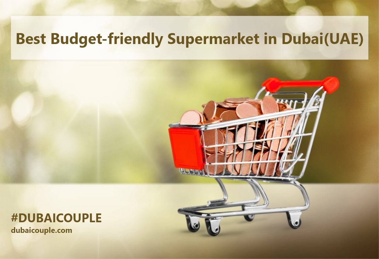 best budget friendly supermarket in Dubai(UAE)