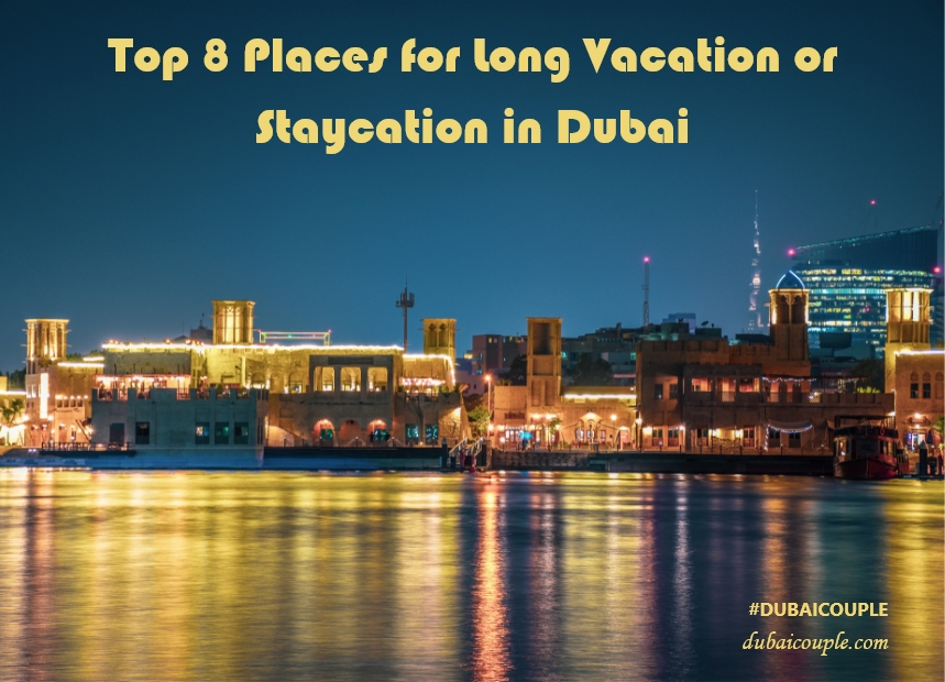 Top 8 Places for Vacation or Long Staycation in Dubai