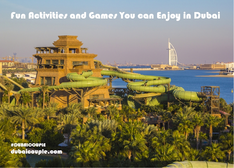 Fun Activities and Games You can Enjoy in Dubai